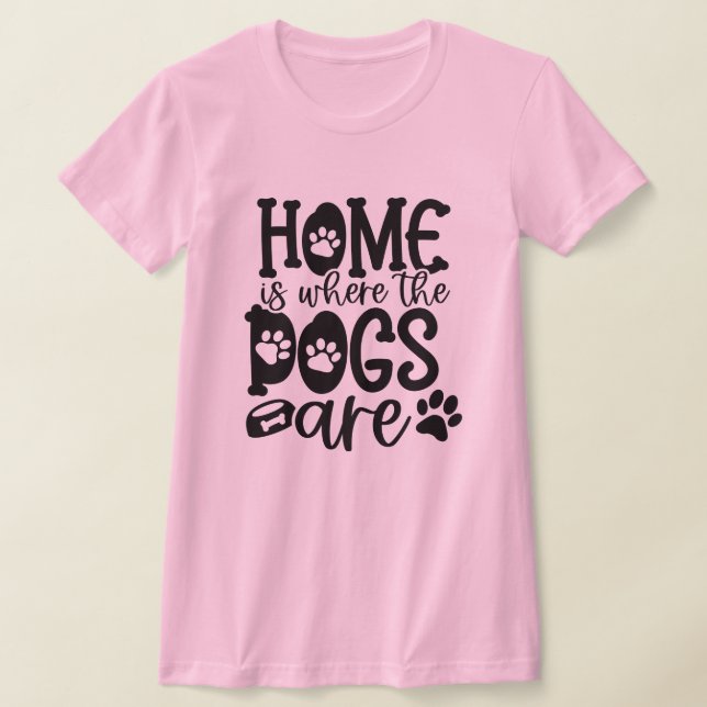 Camiseta Casa É Onde Os Cães Estão (Postura )