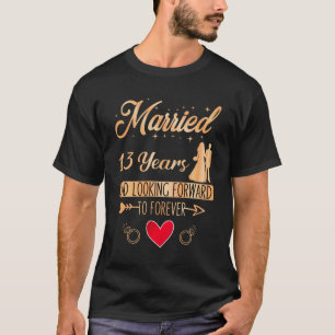Camiseta Casado 13 anos, Aniversário de Casamento para casa