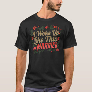 Camiseta Casais De Lua De Honra Que Acordei Como Este Recem