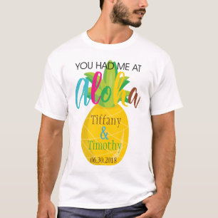 Camiseta Casamento de abacaxi tropical Você me teve em Aloh