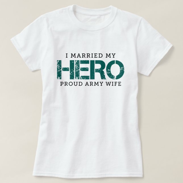 Camiseta Casei Com O Meu Herói - Esposa Do Exército (Frente do Design)