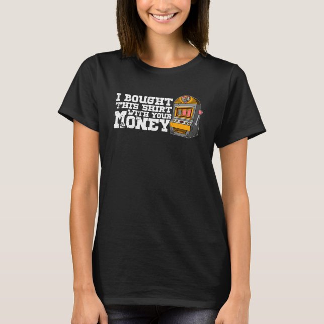Camiseta Casino slot machines gambler gambling pub saying   (Frente)