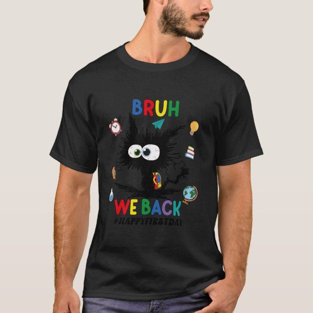 Camiseta Cat Bruh Nós Voltamos Felizes Primeiro Dia Da Esco (Frente)