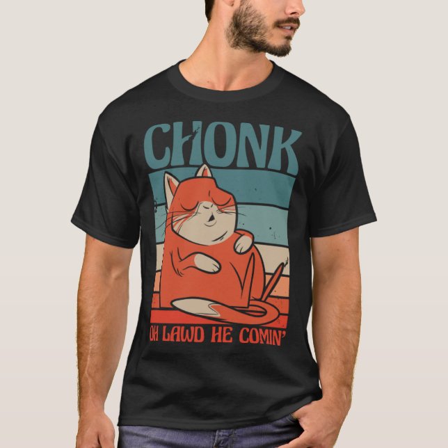 Camiseta Cat Chonk Oh lawd he comin (Frente)
