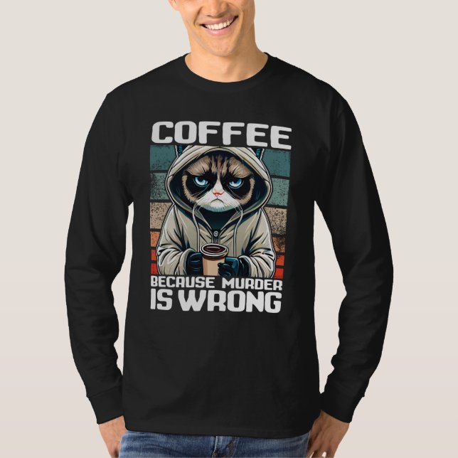 Camiseta Cat Coffee I Coffee because murder is wrong (Frente)