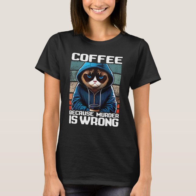 Camiseta Cat Coffee I Coffee because murder is wrong  1 (Frente)