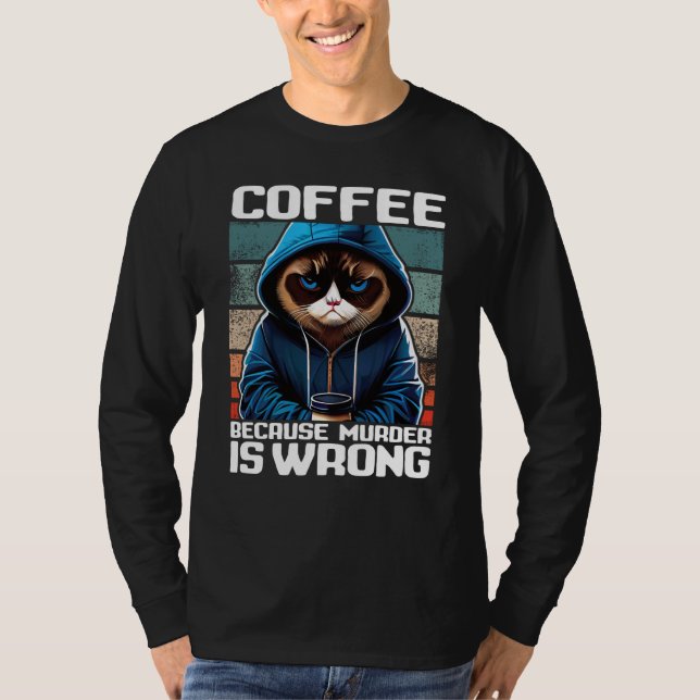 Camiseta Cat Coffee I Coffee because murder is wrong  1 (Frente)