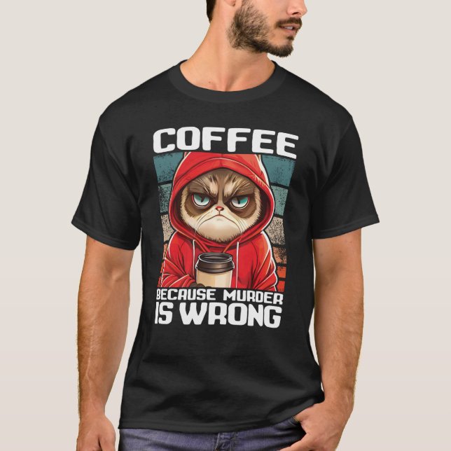 Camiseta Cat Coffee I Coffee because murder is wrong  2 (Frente)