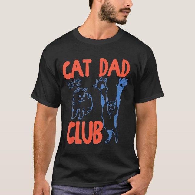 Camiseta Cat Dad Club Funny Life Is Better With Cats  (Frente)