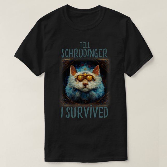 Camiseta Cat Diga a Schrodinger que sobrevivi (Frente do Design)