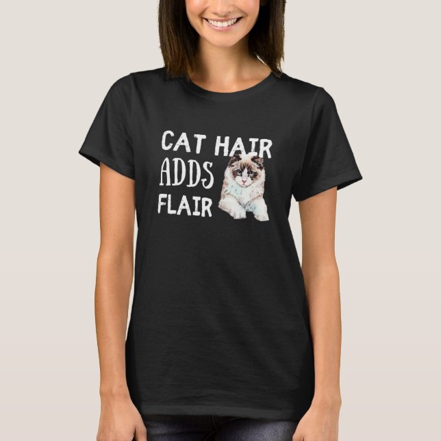 Camiseta Cat Hair Adds Flair Funny Ragdoll Cat Breed Saying (Frente)