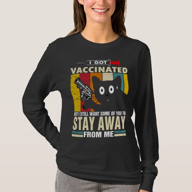 Camiseta Cat   I Got Vaccinated But Stay Away From Me (Frente)