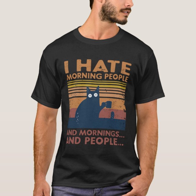 Camiseta Cat I Hate Morning People And Mornings And People (Frente)