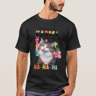 Camiseta Cat Its Called Karma And It's Pronounced Hahaha
