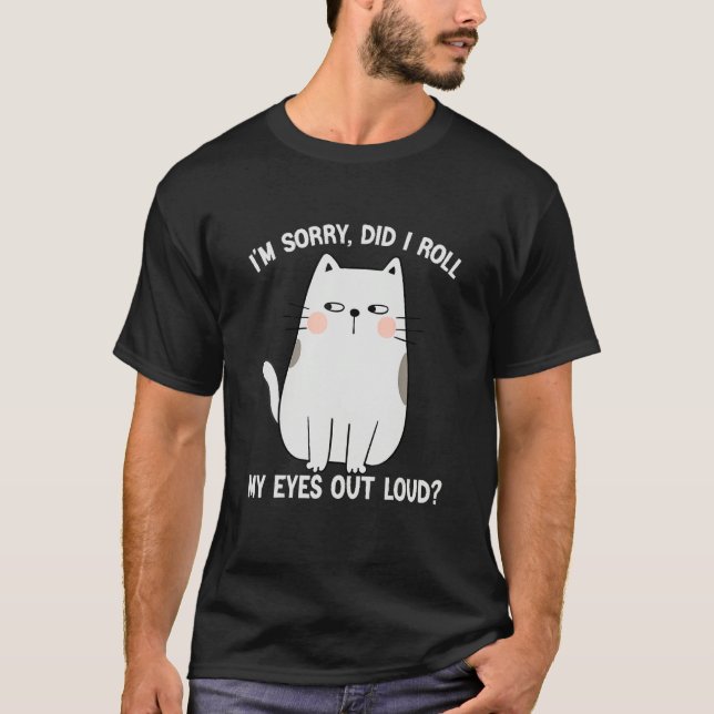 Camiseta Cat Kitten Did I Roll My Eyes Out Loud Groovy Sarc (Frente)
