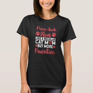 Camiseta Cat Mãe, mas mais Pawsitive Pixie Bob Cat Mãe