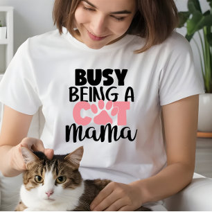 Camiseta Cat Mamãe Oferece Mulheres, Ocupada sendo uma Cat