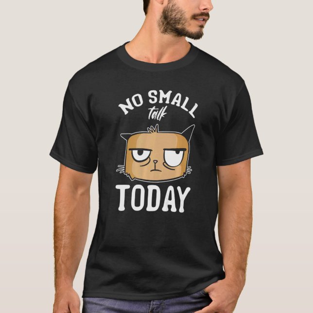 Camiseta Cat Meme Cat I No Small Talk Hoje Eu Gato (Frente)
