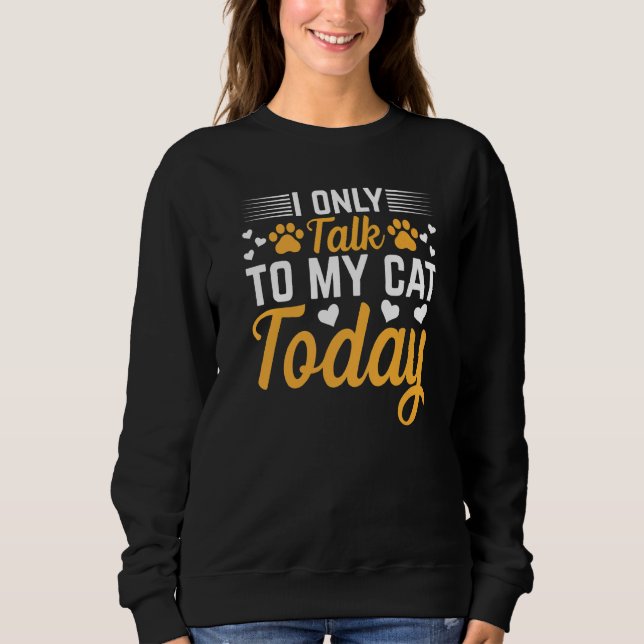 Camiseta Cat Owner I Only Talk To My Cat Today I Cute Cat (Frente)