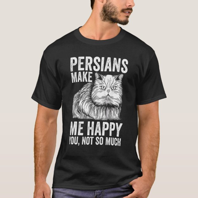 Camiseta Cat   Persians Make Me Happy You Not So Much (Frente)
