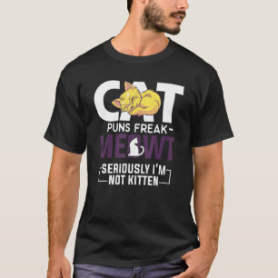 Camiseta Cat Puns Freak Meowt Sério Eu não sou Kitten