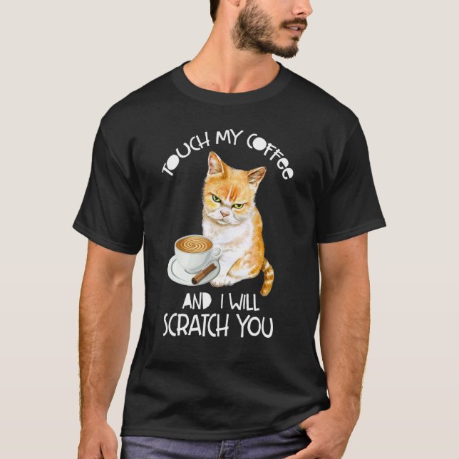 Camiseta Cat  Touch My Coffee And I Will Scratch You (Frente)