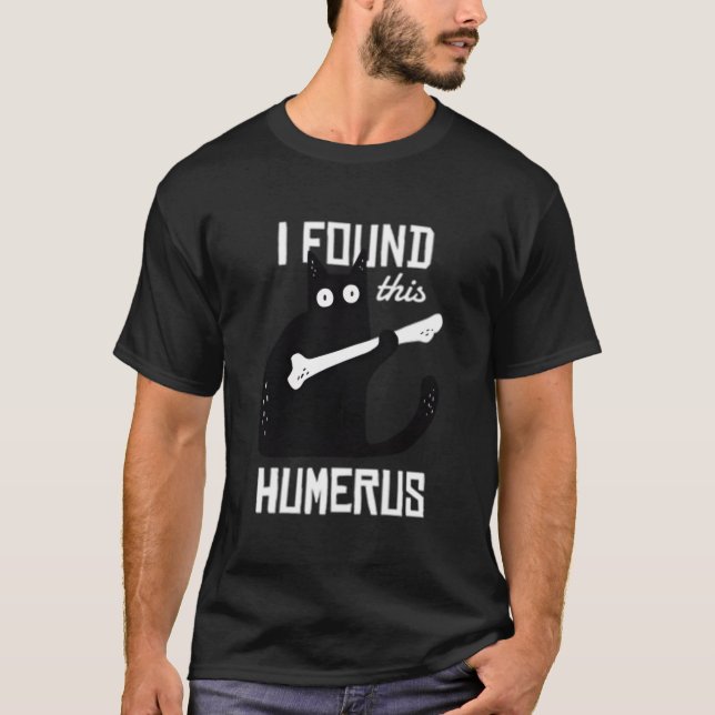 Camiseta Cat With A Humerus Bone I Found This Humerus (Frente)