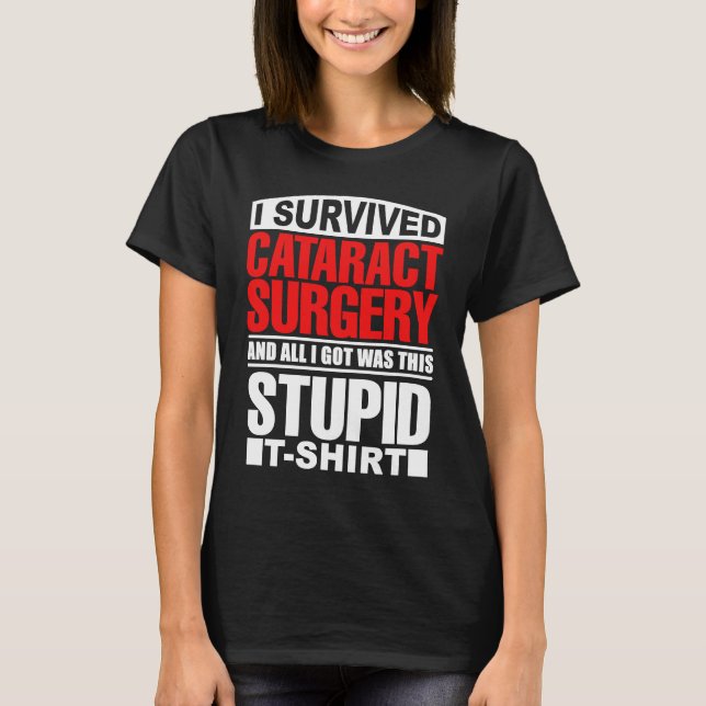 Camiseta Cataract Eye Surgery Survivor Recovery Get Well Hu (Frente)