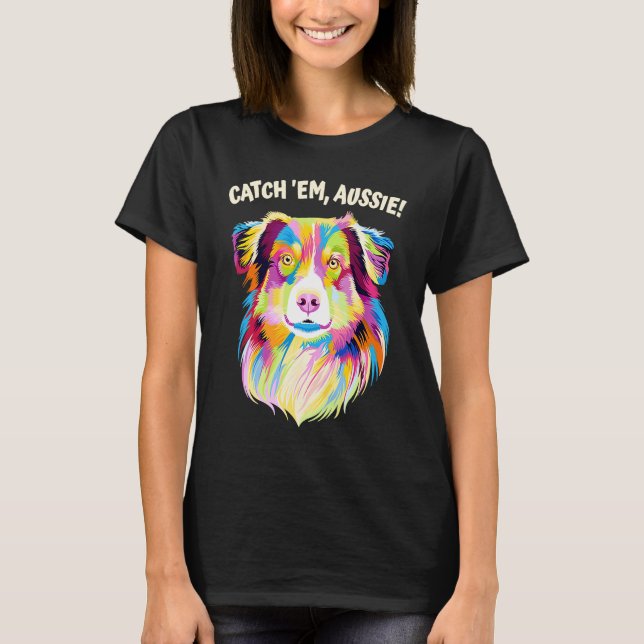 Camiseta Catch Em Aussie Australian Shepherd Humor (Frente)