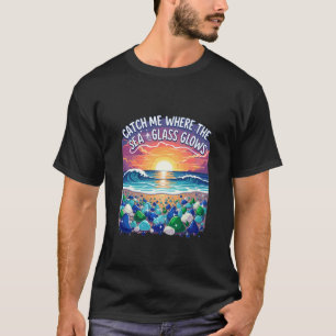 Camiseta Catch Me Where The Sea Glass Glows Sunset Coletor