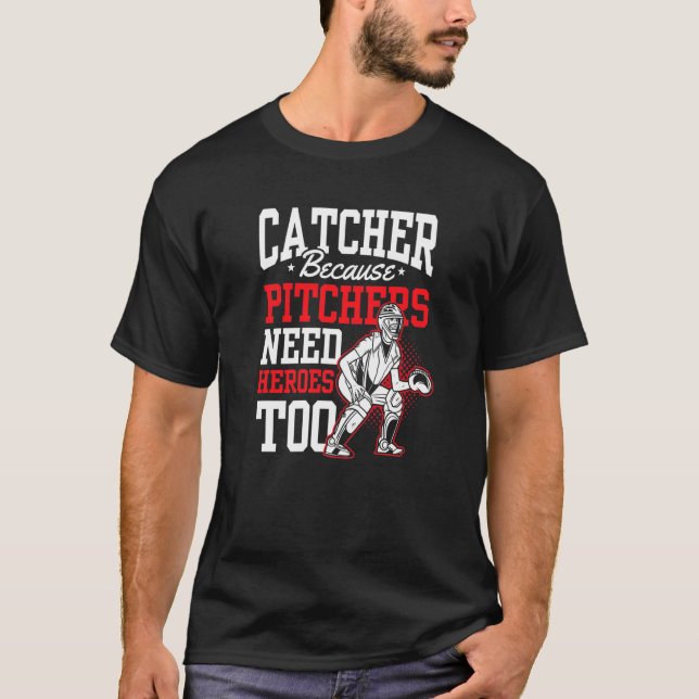 Camiseta Catcher Porque Os Pitchers Precisam De Heróis Tamb (Frente)