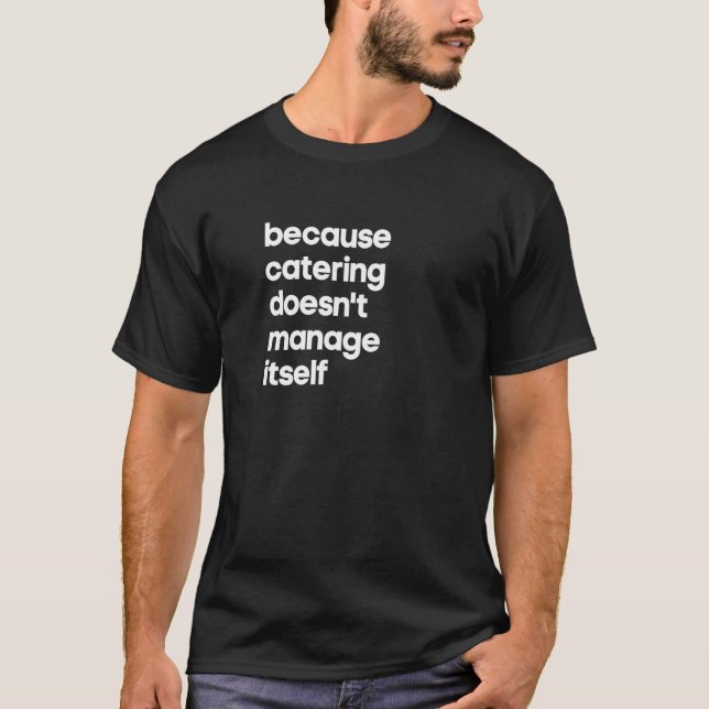 Camiseta Catering Manager  Because Don't Manage Themselves (Frente)