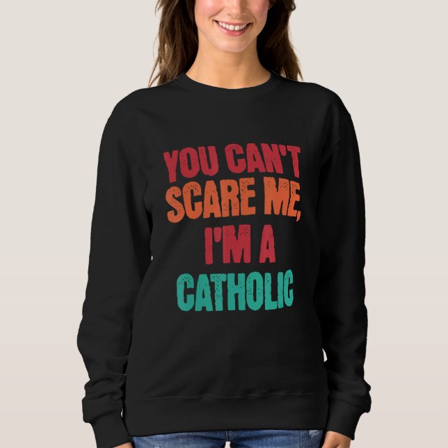 Camiseta Catholic Saying You Can Scare Me I m A Catholic (Frente)