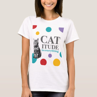 Camiseta Catitude is everything