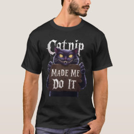 CAMISETA CATNIP ME FEZ FAZER ISSO.