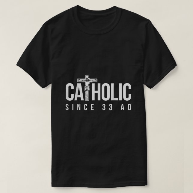 Camiseta Católico desde 33 AD Christian (Frente do Design)