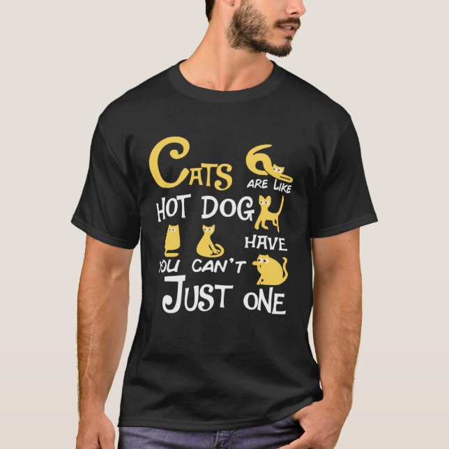Camiseta Cats Are Like Hotdog You Can t Just have One cat (Frente)