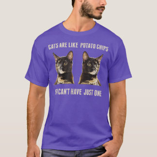 Camiseta Cats Are Like Potato Chips You Can't Have Just One