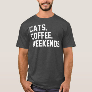 Camiseta Cats Coffee Weekends Funny Sarcastic Coffee Cat