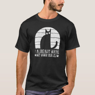 Camiseta Cats I Already Make My Own Rules I Cat Meme