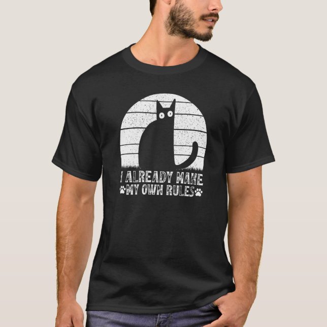 Camiseta Cats I Already Make My Own Rules I Cat Meme (Frente)
