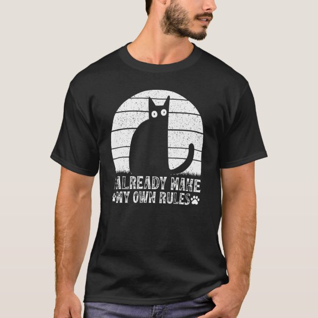 Camiseta Cats I Already Make My Own Rules I  Cat Meme (Frente)