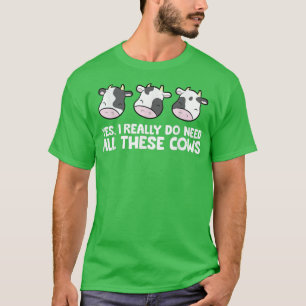 Camiseta Cattle Cow Farmer Yes I Really Do Need All These C