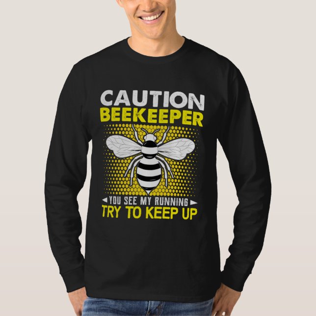 Camiseta Caution Beekeeper You See My Running Try To Keep U (Frente)