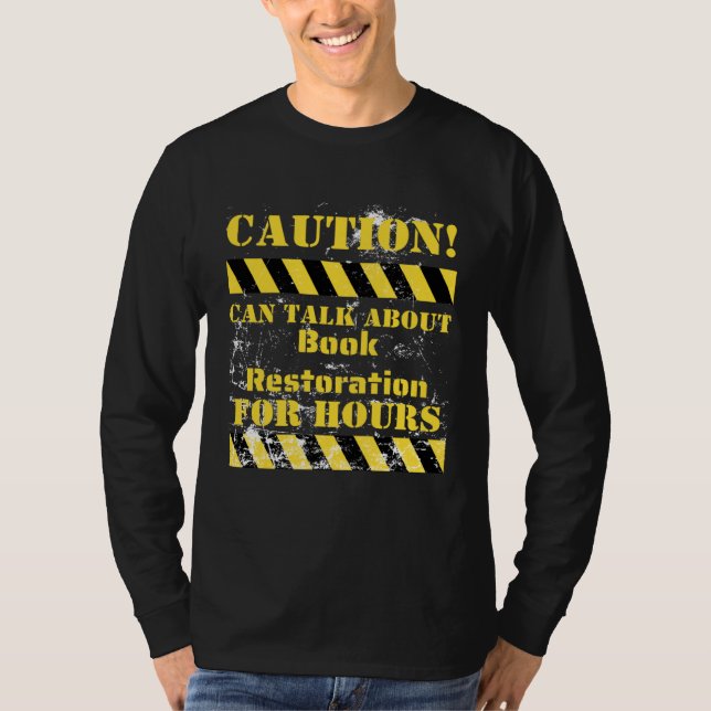 Camiseta Caution can talk about book restoration for hours (Frente)