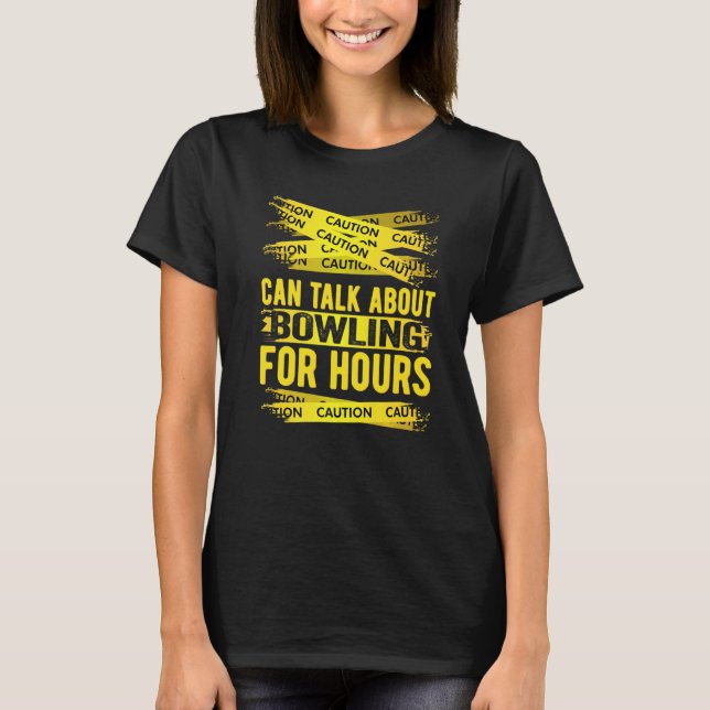 Camiseta Caution Can Talk About Bowling For Hours (Frente)