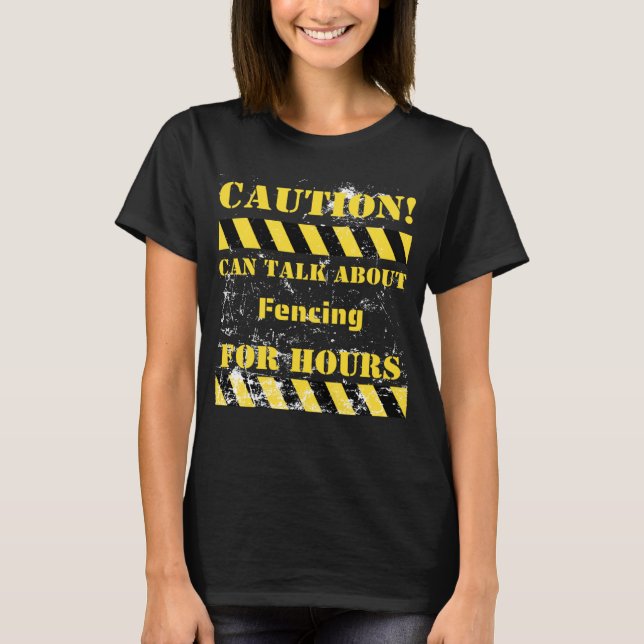 Camiseta Caution can talk about fencing for hours (Frente)