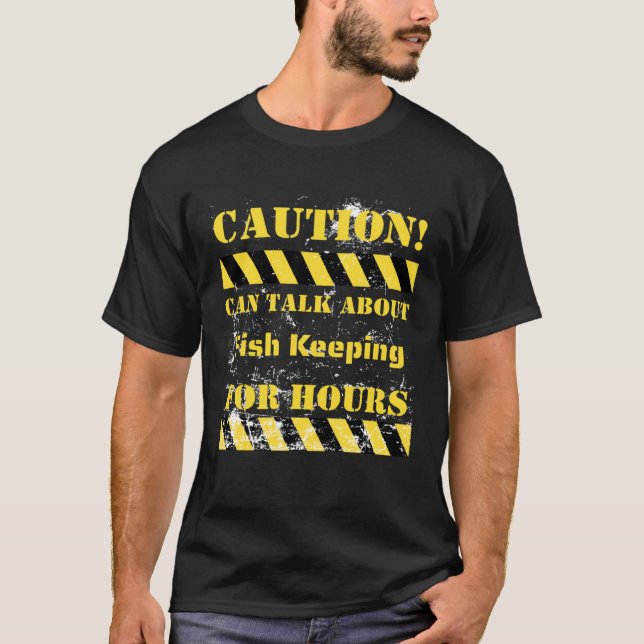 Camiseta Caution can talk about fish keeping for hours (Frente)