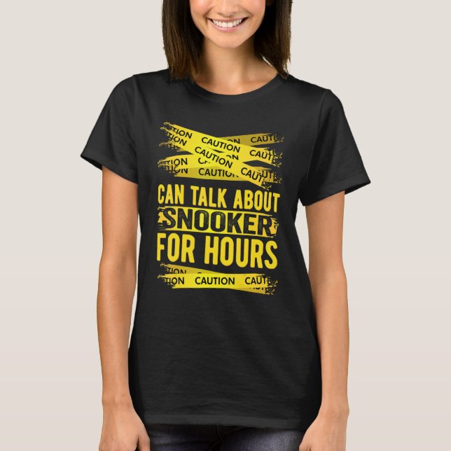 Camiseta Caution Can Talk About Snooker For Hours (Frente)