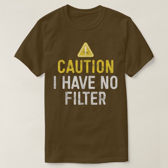 Camiseta Caution I Have No Filter  (Frente do Design)
